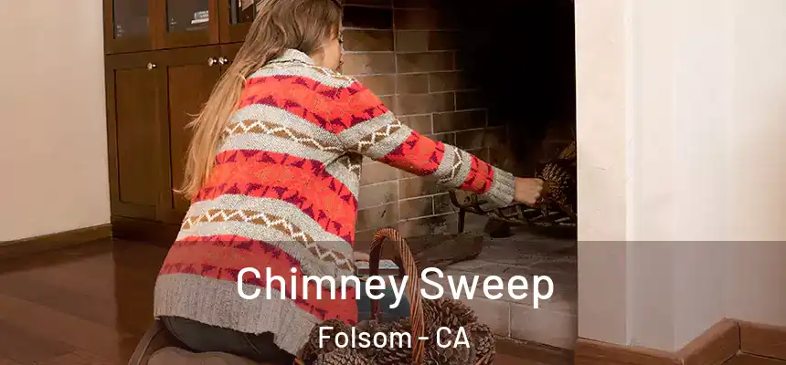 Chimney Sweep Folsom - CA