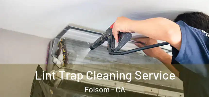 Lint Trap Cleaning Service Folsom - CA