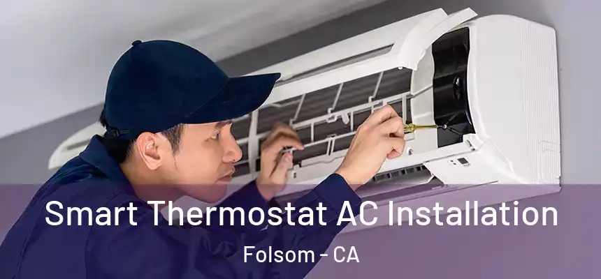 Smart Thermostat AC Installation Folsom - CA