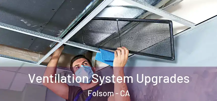 Ventilation System Upgrades Folsom - CA